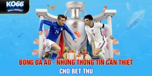 Bóng Đá Ảo - Những Thông Tin Cần Thiết Cho Bet Thủ