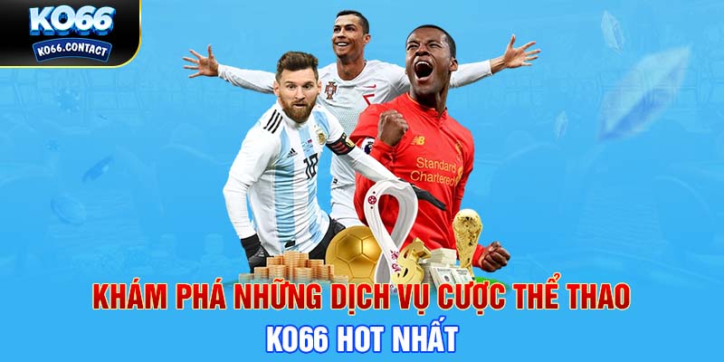 Khám phá những dịch vụ cược Thể thao KO66 hot nhất