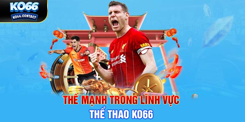 Thế mạnh trong lĩnh vực thể thao KO66