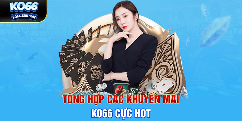 Tổng hợp các khuyến mãi KO66 cực HOT